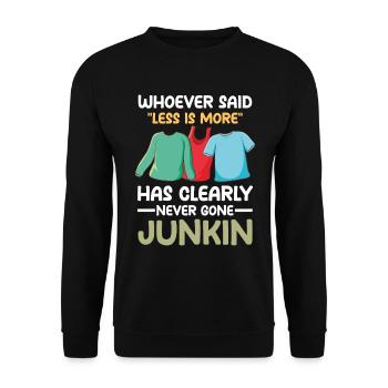 Said Less Is More Has Clearly Never Gone Junkin - Unisex Pullover - Schwarz - Vorne - Alina (178cm) & Michal (187cm)