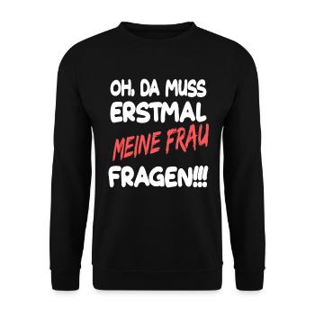 Da muss ich erstmal meine Frau fragen - Unisex Pullover - Schwarz - Vorne - Alina (178cm) & Michal (187cm)