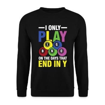 I Only Play Bingo On The Days That End In Y - Unisex Pullover - Schwarz - Vorne - Alina (178cm) & Michal (187cm)
