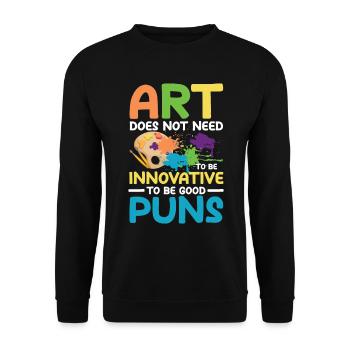 Art Does Not Feed To Be Innovative To Be Good Pun - Unisex Pullover - Schwarz - Vorne - Alina (178cm) & Michal (187cm)