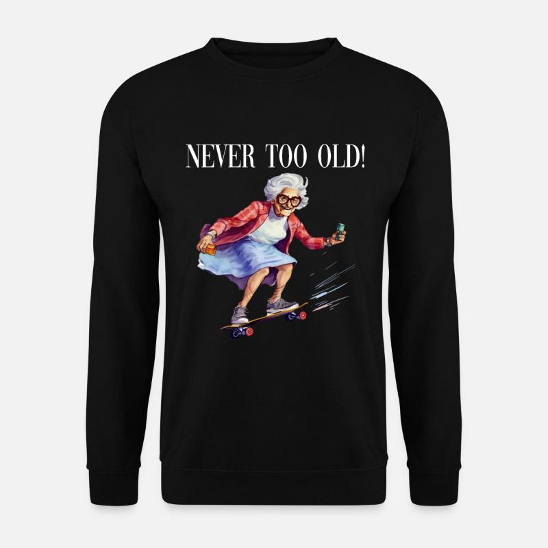 You Are Never Too Old Skateboard Fahren - Unisex Pullover - Schwarz