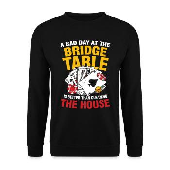Bad Day At The Bridge Table Better Than Cleaning - Unisex Pullover - Schwarz - Vorne - Alina (178cm) & Michal (187cm)