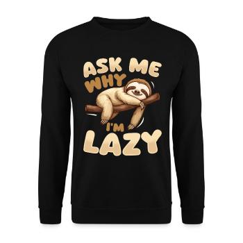 Funny Lazy Sloth Ask Me Why Im Lazy - Unisex Pullover - Schwarz - Vorne - Alina (178cm) & Michal (187cm)