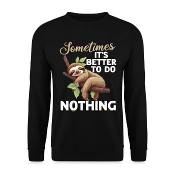 Lazy Sloth Sometimes its better to just do nothing - Unisex Pullover - Schwarz - Vorne - Alina (178cm) & Michal (187cm)