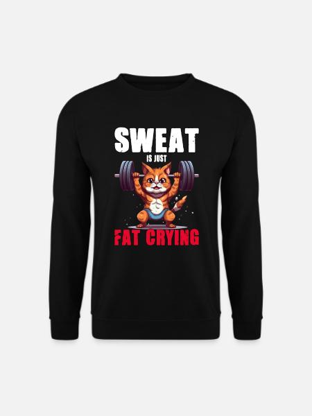 Lustige Katze Workout Sweat Is Just Fat Crying - Unisex Pullover - Schwarz
