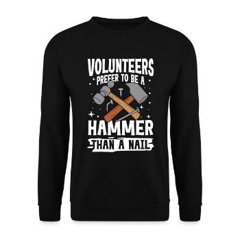 Volunteers Prefer To Be A Hammer Than A Nail - Unisex Pullover - Schwarz - Vorne - Alina (178cm) & Michal (187cm)