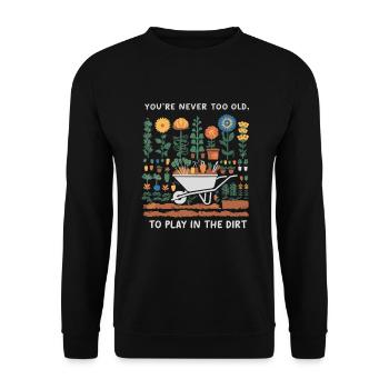 You're Never Too Old to Play in the Dirt - Unisex Pullover - Schwarz - Vorne - Alina (178cm) & Michal (187cm)
