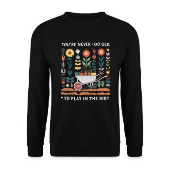 You're Never Too Old to Play in the Dirt - Unisex Pullover - Schwarz - Vorne - Alina (178cm) & Michal (187cm)