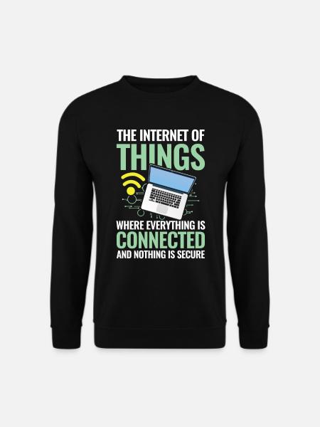 Internet of Things Connected Nothing Is Secure - Unisex Pullover - Schwarz