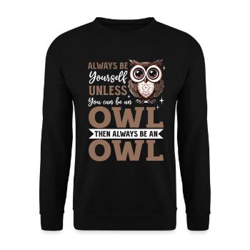Funny Owl Nocturnal Bird Animal Always Be Yourself - Unisex Sweatshirt - black - Front - Alina (178cm) & Michal (187cm)