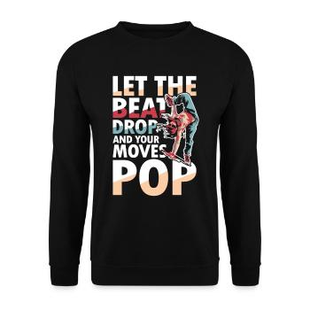 Let The Beat Drop And Your Moves Pop - Unisex Pullover - Schwarz - Vorne - Alina (178cm) & Michal (187cm)