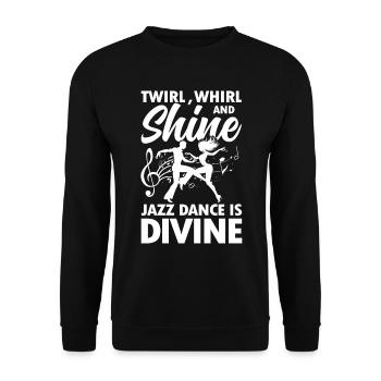 Twirl Whirl and Shine Jazz Dance Is Divine - Unisex Pullover - Schwarz - Vorne - Alina (178cm) & Michal (187cm)