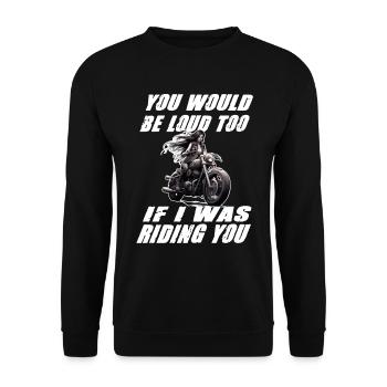 Motorradfahrerin You Would Be Loud Too - Unisex Pullover - Schwarz - Vorne - Alina (178cm) & Michal (187cm)