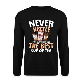 Never Kettle For Anything But The Best Cup Of Tea - Unisex Pullover - Schwarz - Vorne - Alina (178cm) & Michal (187cm)