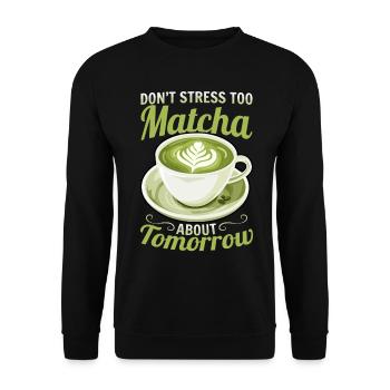 Matcha Thé Vert Latte Ne stressez pas trop Matcha - Sweat-shirt Unisexe - noir - Devant - Alina (178cm) & Michal (187cm)