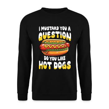 I Mustard You a Question Do You Like Hot Dogs - Unisex Pullover - Schwarz - Vorne - Alina (178cm) & Michal (187cm)
