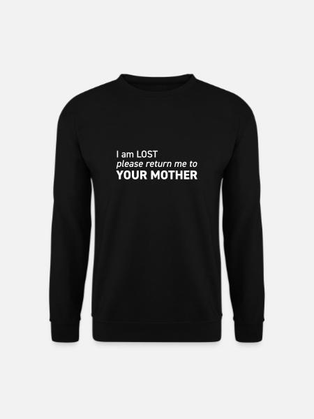 I am lost please return me to YOUR MOTHER - Unisex Pullover - Schwarz