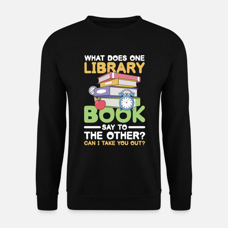 What does one library book say to the other - Unisex Pullover - Schwarz