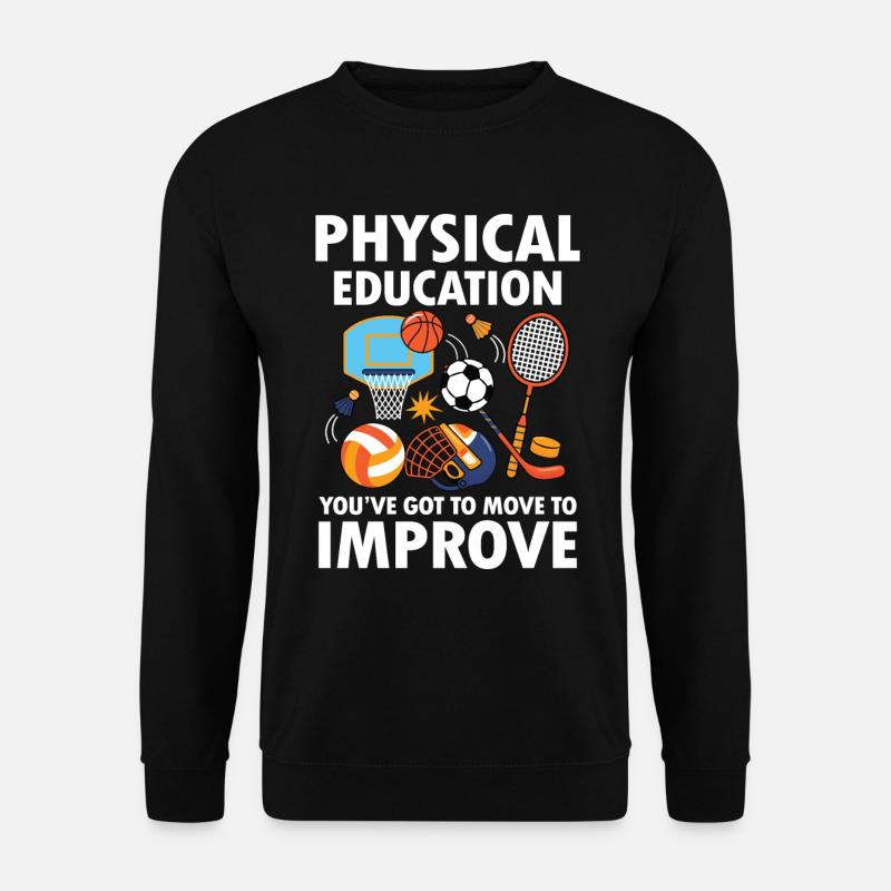 Pshysical Education You've Got To Move To Improve - Unisex Pullover - Schwarz