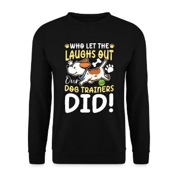 Who Let The Laughs Out Our dog Trainers Did - Unisex Pullover - Schwarz - Vorne - Alina (178cm) & Michal (187cm)