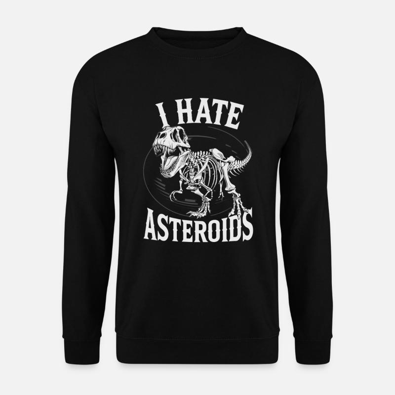 I Hate Asteroids Funny Dinosaur Lovers Saying - Unisex Pullover - Schwarz