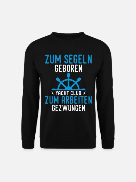 Zum Segeln geboren Segler Segelboot Geschenk - Unisex Pullover - Schwarz