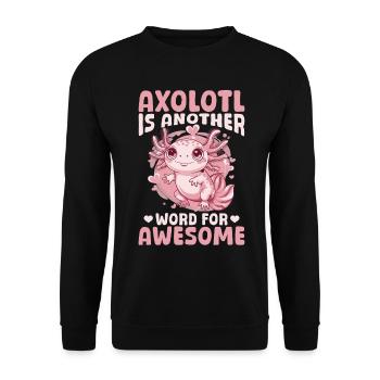 Cute Axolotl Axolotl is another word for Awsome - Unisex Sweatshirt - black - Front - Alina (178cm) & Michal (187cm)