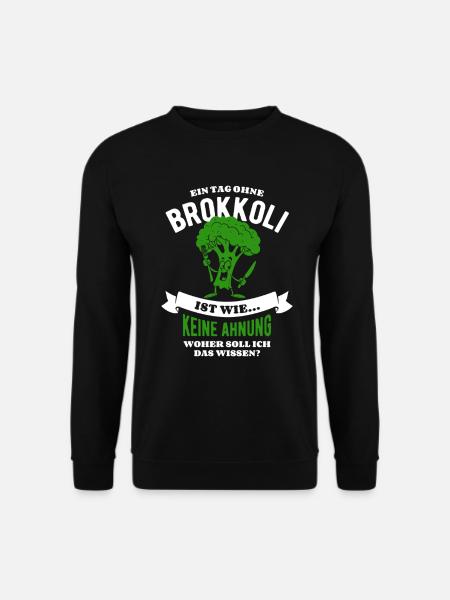 Ein Tag ohne Brokkoli - unvorstellbar - Spruch - Unisex Pullover - Schwarz