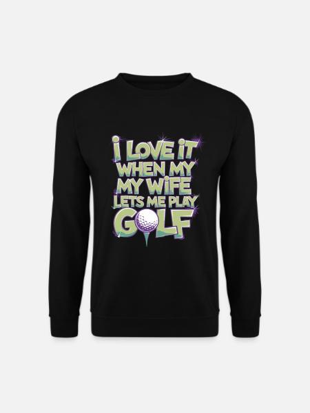 Ich Liebe Es Wenn Meine Frau Mich Golf Spielen - Unisex Pullover - Schwarz