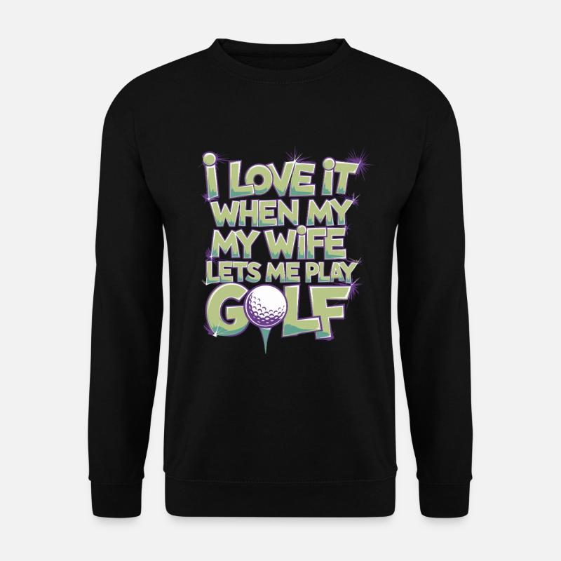 Ich Liebe Es Wenn Meine Frau Mich Golf Spielen - Unisex Pullover - Schwarz