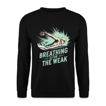 Breathing Is For The Weak Schwimmer Motto - Unisex Sweatshirt - black - Front - Alina (178cm) & Michal (187cm)