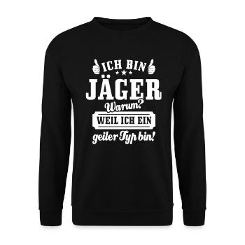 Ich bin Jäger weil ich ein geiler Typ bin - Unisex Pullover - Schwarz - Vorne - Alina (178cm) & Michal (187cm)