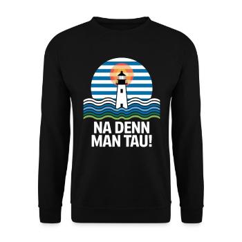 Na Denn Man Tau Leuchtturm Maritim Motiv - Unisex Pullover - Schwarz - Vorne - Alina (178cm) & Michal (187cm)