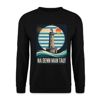 Leuchtturm Na Denn Man Tau Küstenspruch - Unisex Pullover - Schwarz - Vorne - Alina (178cm) & Michal (187cm)