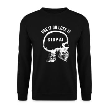 Utilisez-le ou perdez-le, Intelligence artificielle, Stop AI - Sweat-shirt Unisexe - noir - Devant - Alina (178cm) & Michal (187cm)