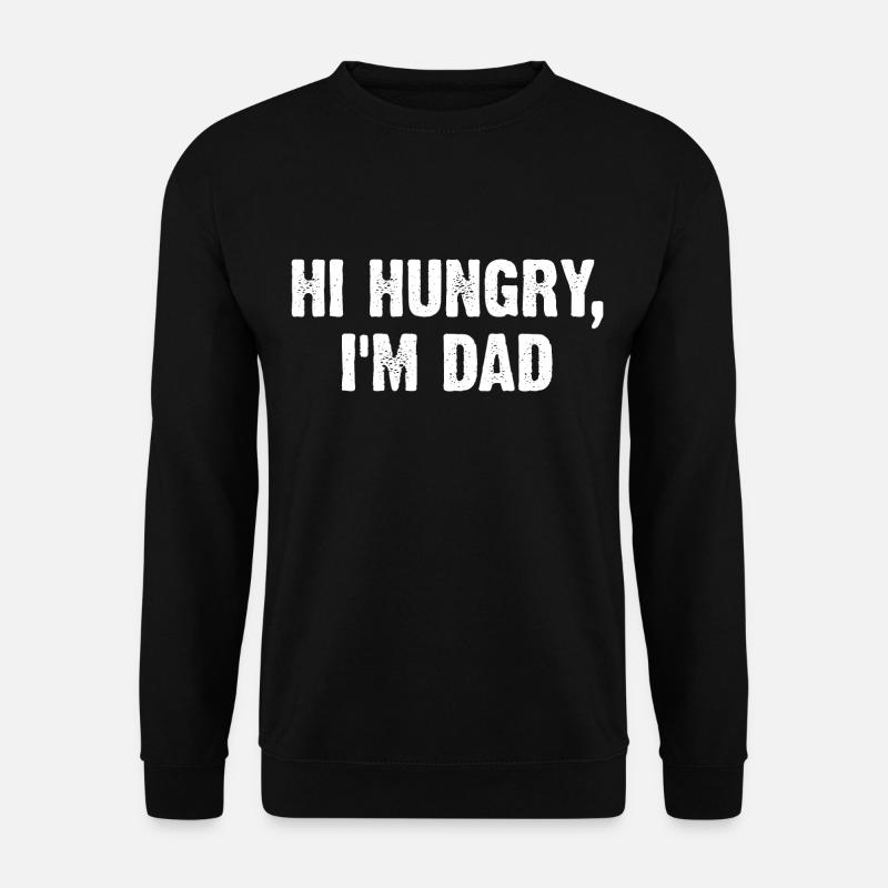 Hi Hungry I'm Dad - Unisex Sweatshirt - black