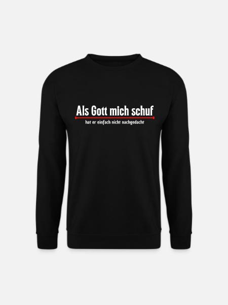 Als Gott mich schuf - Unisex Pullover - Schwarz