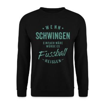 Wenn Schwingen einfach wäre würde es Fussball - Unisex Pullover - Schwarz - Vorne - Alina (178cm) & Michal (187cm)