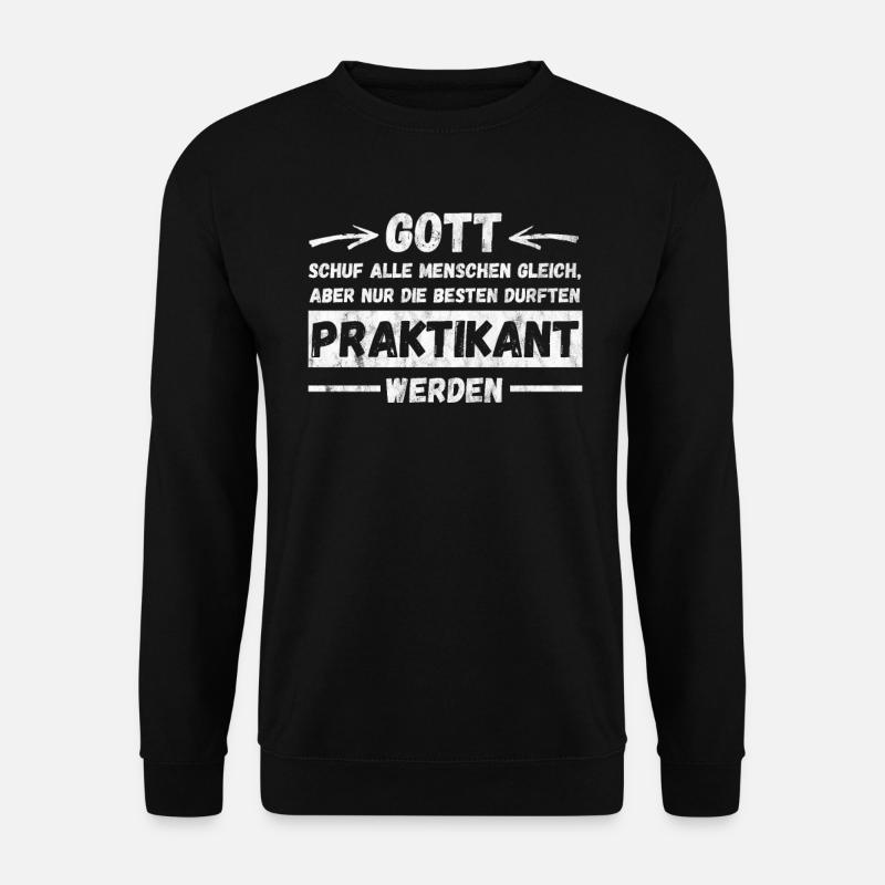 Praktikant Geschenk T-Shirt zum Praktikum - Unisex Pullover - Schwarz