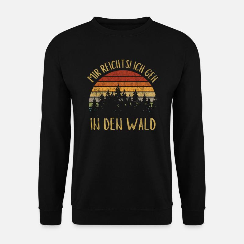 Mir reicht's! Ich geh in den Wald - Waldbaden - Unisex Pullover - Schwarz