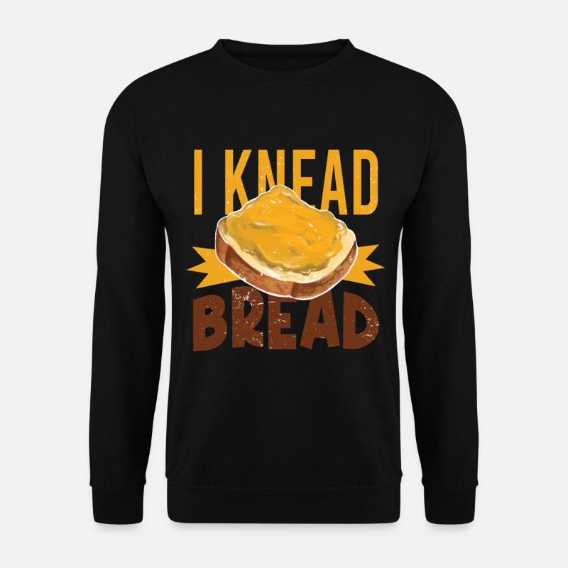 I Knead Bread - Baker - Unisex Pullover - Schwarz