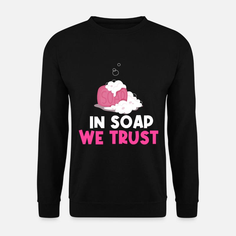 In Soap We Trust - Soap Maker - Unisex Pullover - Schwarz