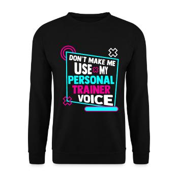 Don't Make Me Use My Personal Trainer Voice - Unisex Sweatshirt - black - Front - Alina (178cm) & Michal (187cm)