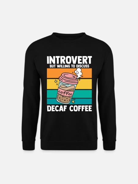 Decaf Coffee - Decaffeinated - Unisex Sweatshirt - black