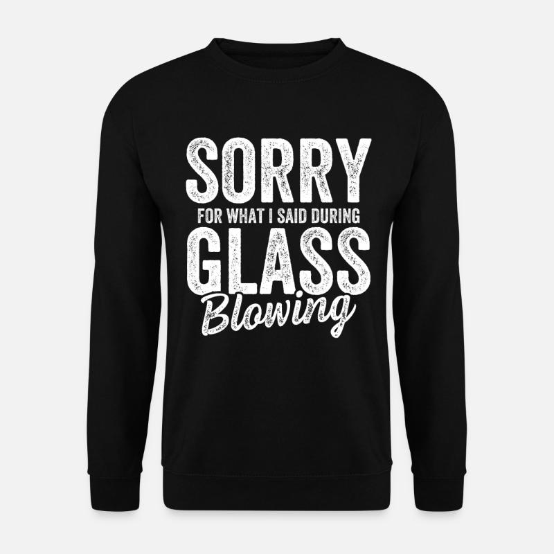 Glass Blower - Glassblowing - Unisex Sweatshirt - black
