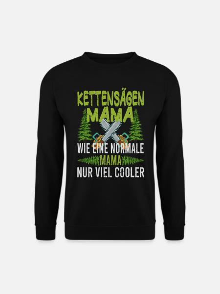 Kettensäge Mama Kettensägen Mutter Bäume Forstwirt - Unisex Pullover - Schwarz