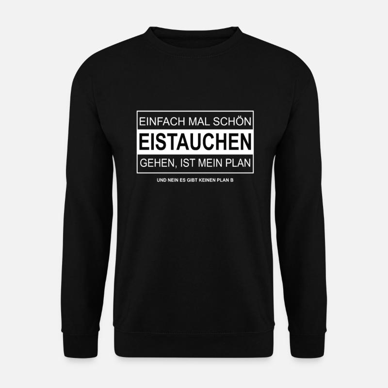 Einfach mal schön EISTAUCHEN gehen - Unisex Pullover - Schwarz