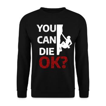 YOU CAN DIE. OK? - FREE SOLO T-Shirt - Unisex Pullover - Schwarz - Vorne - Alina (178cm) & Michal (187cm)