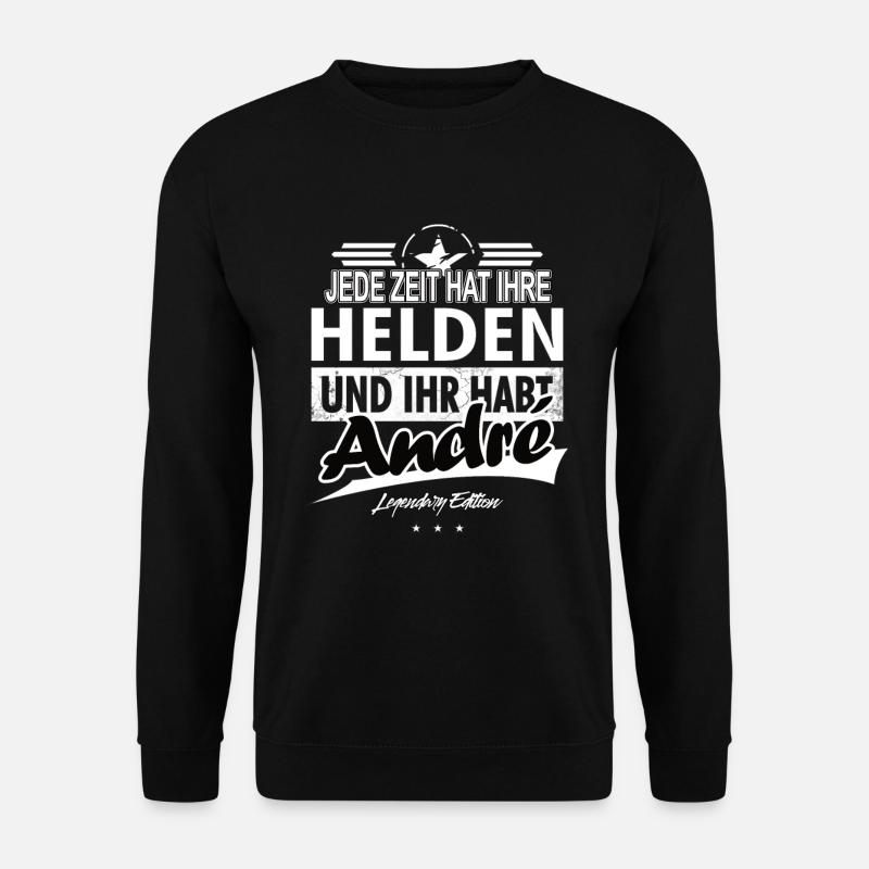 Jede Zeit hat Ihre Helden Ihr habt André - Unisex Pullover - Schwarz