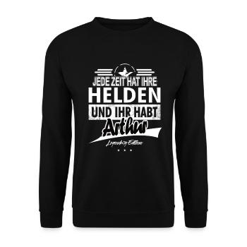 Jede Zeit hat Ihre Helden Ihr habt Arthur - Unisex Pullover - Schwarz - Vorne - Alina (178cm) & Michal (187cm)